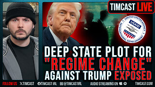 Deep State Plot For "REGIME CHANGE" Against Trump EXPOSED, Democrats DEMAND Violence