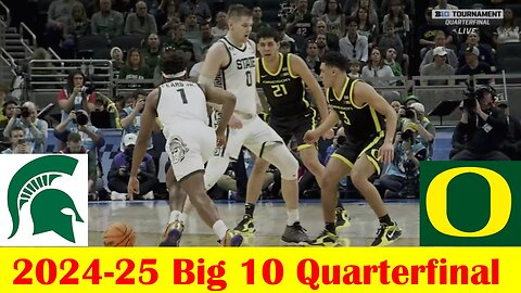 Oregon vs Michigan State Basketball Game Highlights, 2024-25 Big 10 Tournament Quarterfinal