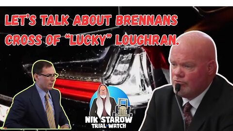 Let's talk about Brennans cross of "Lucky" Loughran