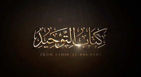 02 | EXPLANATION OF KITAB AT-TAWHID FROM SAHIH AL-BUKHARI | Intro pt. 2