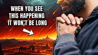 When You See This Happening It Won't Be Long