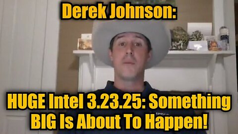 Derek Johnson: HUGE Intel 3.23.25 - Something BIG Is About To Happen!