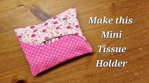 How to make these mini tissue holders. Easy sewing project!