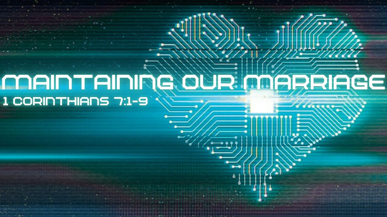 Maintaining Our Marriage: 1 Corinthians: 7: 1-9