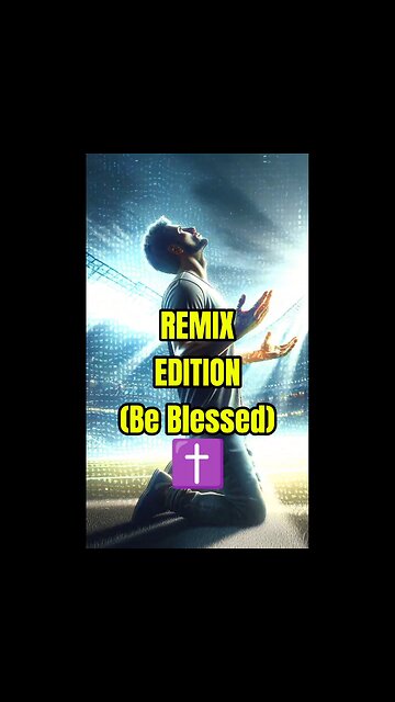 REMIX EDITION(Be Blessed)🙏✝️