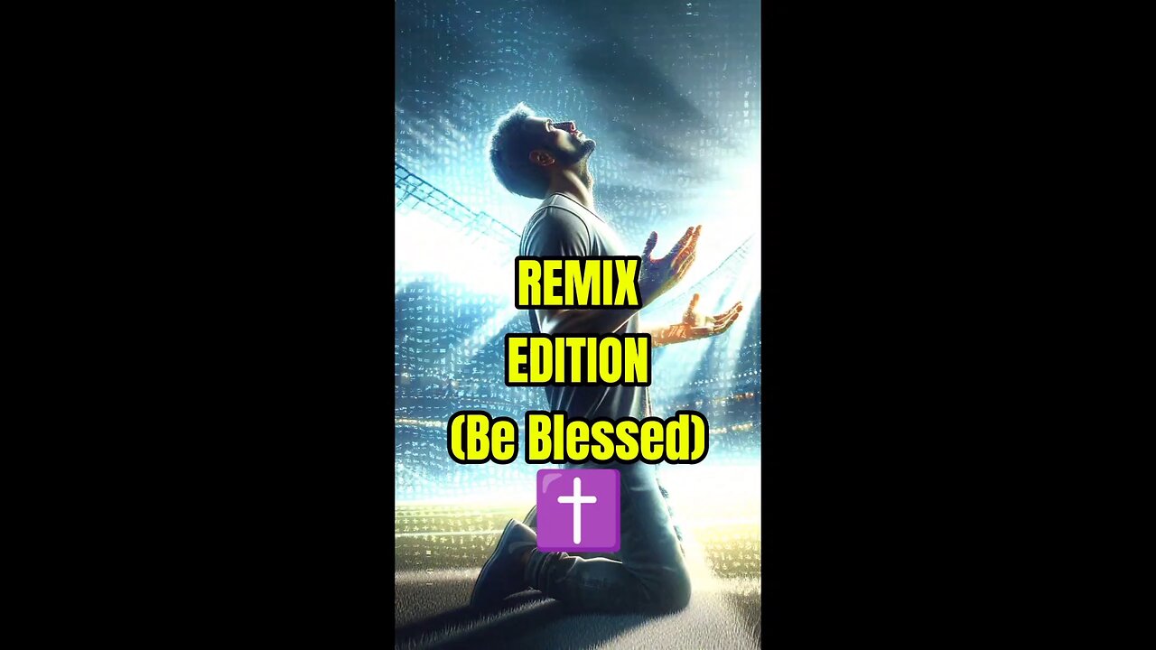 REMIX EDITION(Be Blessed)🙏✝️