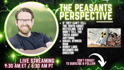 Peasants Perspective What They Won't Tell You About Recycling Will Make You Question Everything ElseLIVE! Join in on the fun
