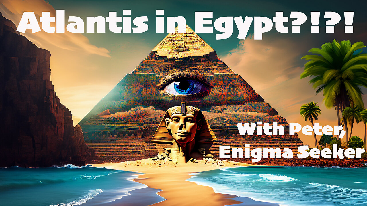 Plato's Atlantis in Egypt? | Interdimensional Geography with Peter the Enigma Seeker