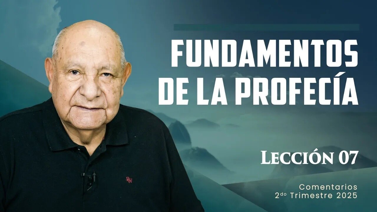 Pr. Bullón - Lección 7 - Fundamentos De La Profecía