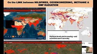 On the LINK between WILDFIRES, GEOENGINEERING, METHANE & EMF RADIATION