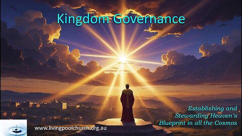 2025_08_31 Releasing Heaven on Earth Part 6B Kingdom Governance