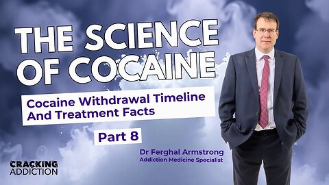 Cocaine Withdrawal: Timeline, Symptoms & Treatments You MUST Know | Dr. Ferghal Armstrong