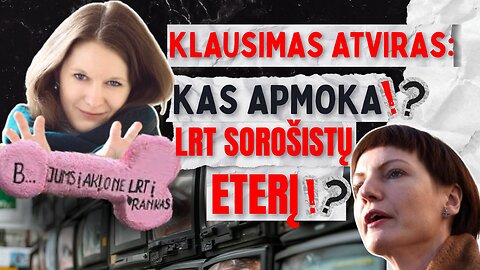 Klausimas atviras: Kas apmoka LRT sorošistų eterį?