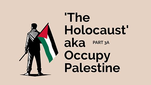 'THE HOLOCAUST' aka PROPAGANDA TO OCCUPY PALESTINE