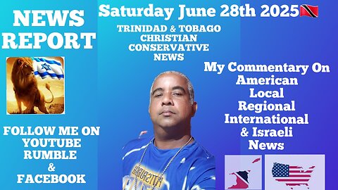 News Report Trinidad & Tobago Saturday June 28th 2025