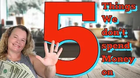 5 Things We Dont Spend Money On