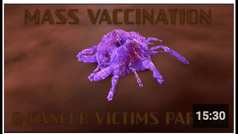 "Part 16 (1): Mass Vaccination and Cancer Victims"