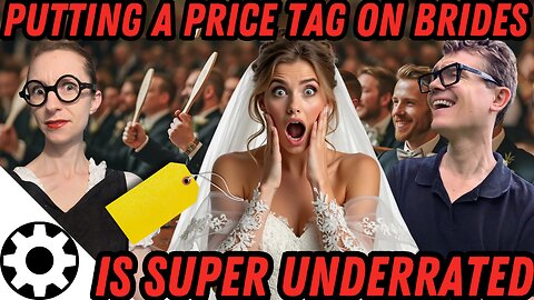 Should We Revive Dowries and Bride Prices? (Why Selling Your Kids Increased Their Value)