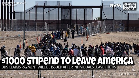 E2082: DHS Offers $1,000 Stipend For Illegal Immigrants To Leave 5/6/25