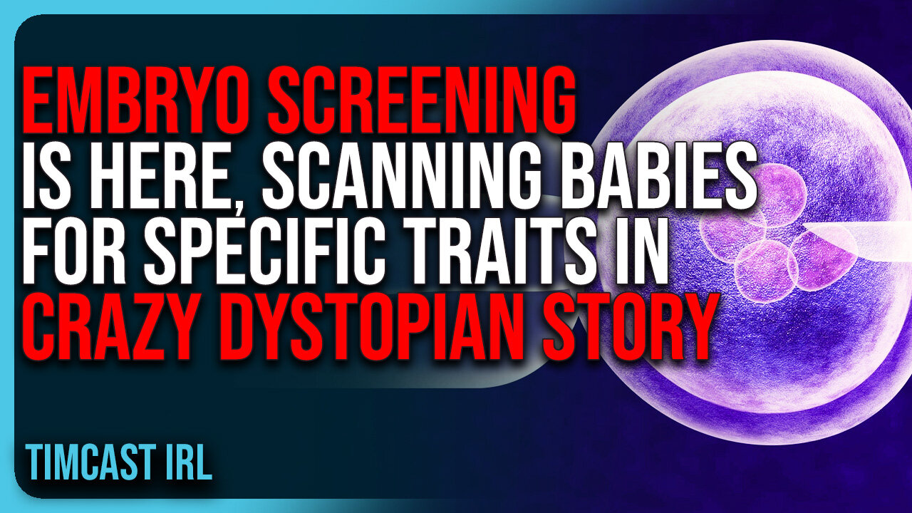 Embryo Screening IS HERE, Scanning Babies For SPECIFIC TRAITS In CRAZY Dystopian Story