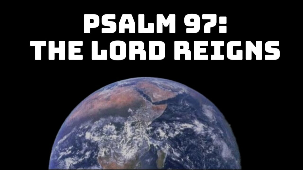 Psalm 97 Sermon: No More Worries by Trusting the King Who Reigns