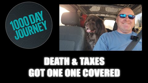 1000 Day Journey 0931 Death & Taxes, Got One of Those Bases Covered