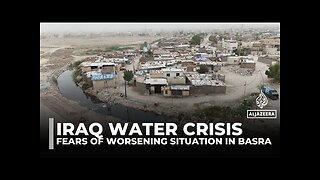 Iraq's historic drought sparks severe water crisis in Basra