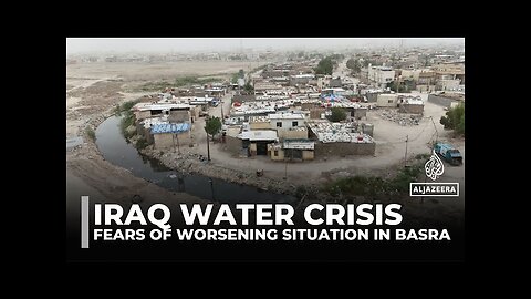 Iraq's historic drought sparks severe water crisis in Basra