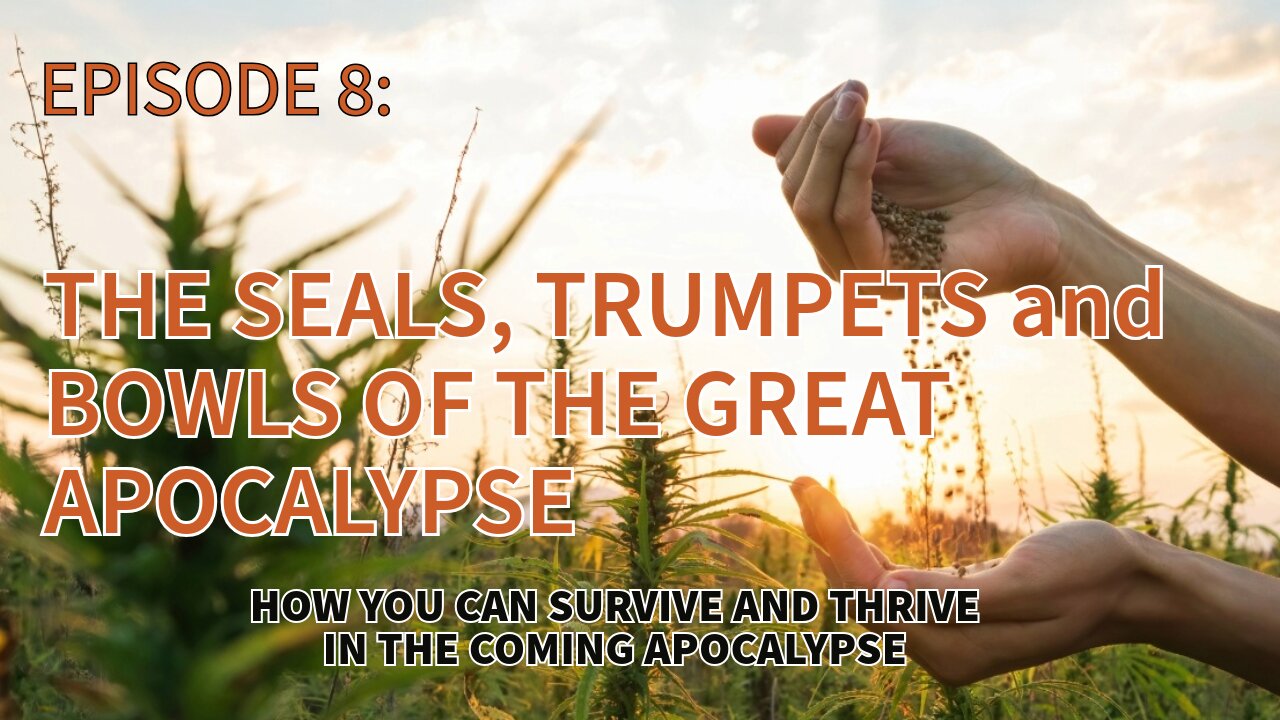 "EPISODE 8 – The SEALS, TRUMPETS and BOWLS of THE GREAT APOCALYPSE"
