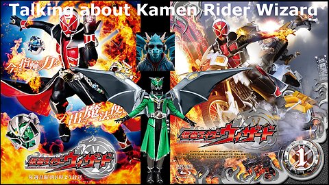 Episode 40: Talking about Kamen Rider Wizard Episodes 11 - 15