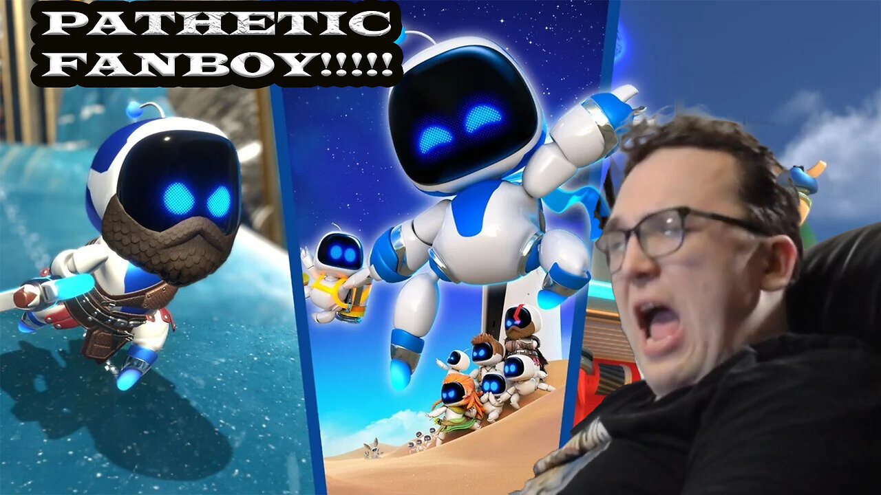 Pathetic Fanboy Reject Can’t Handle How Good Astro Bot Is!!!