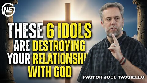 These 6 IDOLS Are Destroying Your Relationship With God