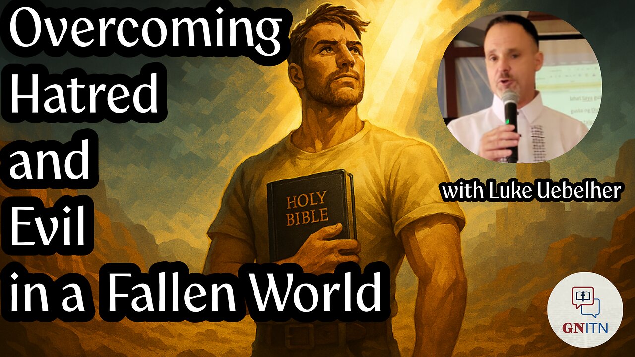 GNITN Overcoming Hatred and Evil in a Fallen World - Interview With Luke Uebelher