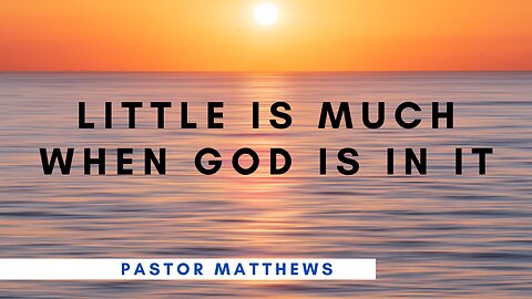 "Little Is Much When God Is in It" | Abiding Word Baptist Church