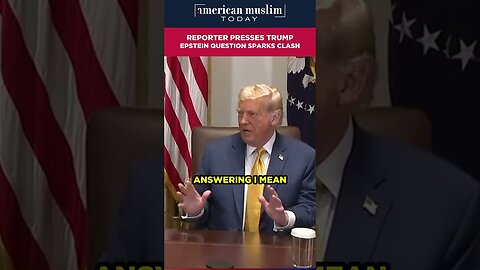 Reporter presses Trump Epstein questions sparks clash.
