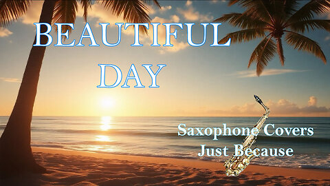 Beautiful Day (Saxophone Cover)