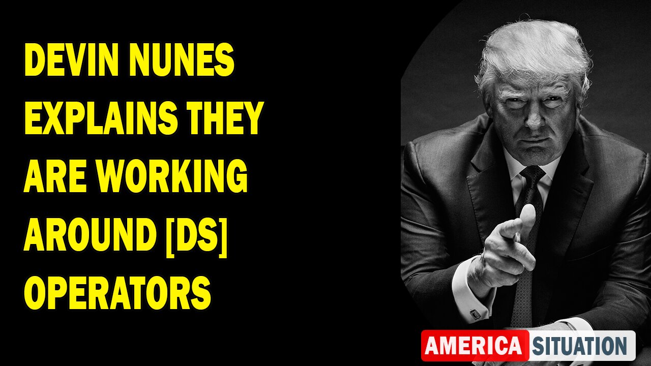 X22 Report Huge Intel: Devin Nunes Explains They Are Working Around [DS] Operators