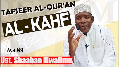 Tafsiri ya Qur'an (Suratul-Kahfi) (Ayah 89) :: Ust. Shaaban Mwalimu