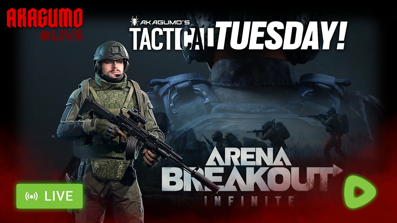 🔴 LIVE - AKAGUMO - TACTICAL TUESDAY! #6 - ARENA BREAKOUT INFINITE!