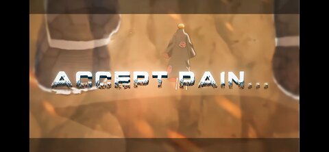 ACCEPT PAIN | NARUTO SHIPUDEN |