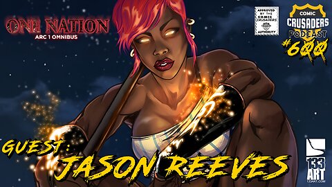 Comic Crusaders Podcast #600 - Jason Reeves