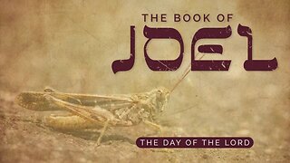 Joel 2 “The Day Of The Lord Illustrated”