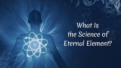 What Is the Science of Eternal Element?
