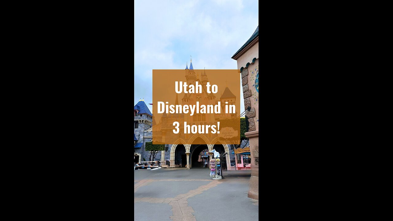 Utah to Disneyland in Under 4 Hours!