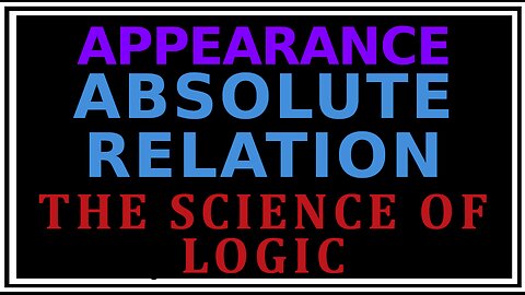 Exploring Philosophy: The Essential Relation -The Science of Logic