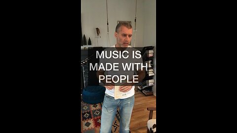Music is made with people