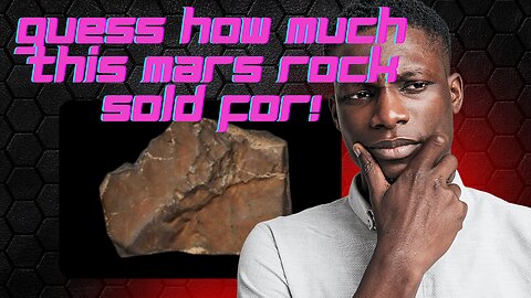 You Won’t Believe What This Mars Meteorite Cost!”