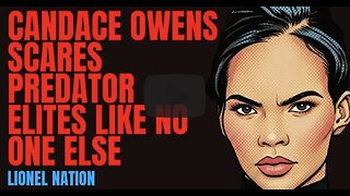 Candace Owens Scares Predator Elites Like No One Else