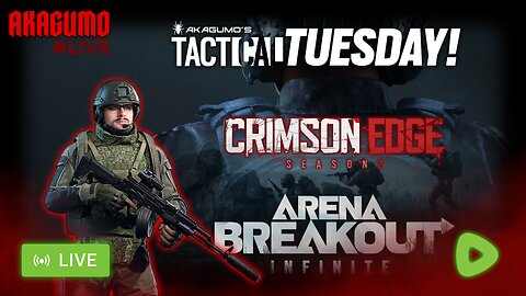 🕸 LIVE - AKAGUMO - TACTICAL TUESDAY #14 - ARENA BREAKOUT INFINITE OUR SEASON!