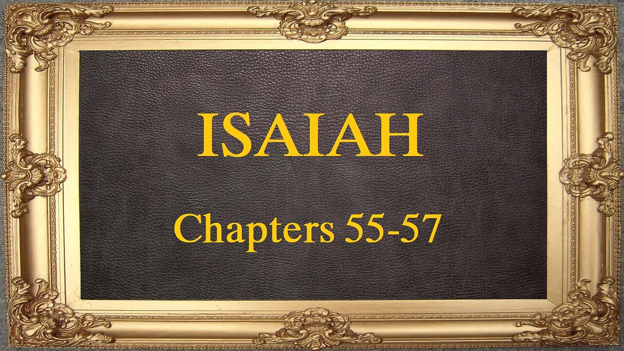 Isaiah - Chapters 55-57